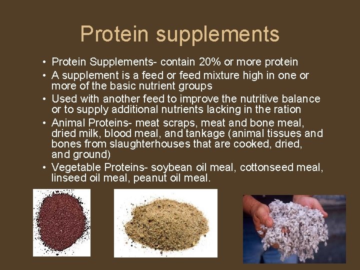 Protein supplements • Protein Supplements- contain 20% or more protein • A supplement is