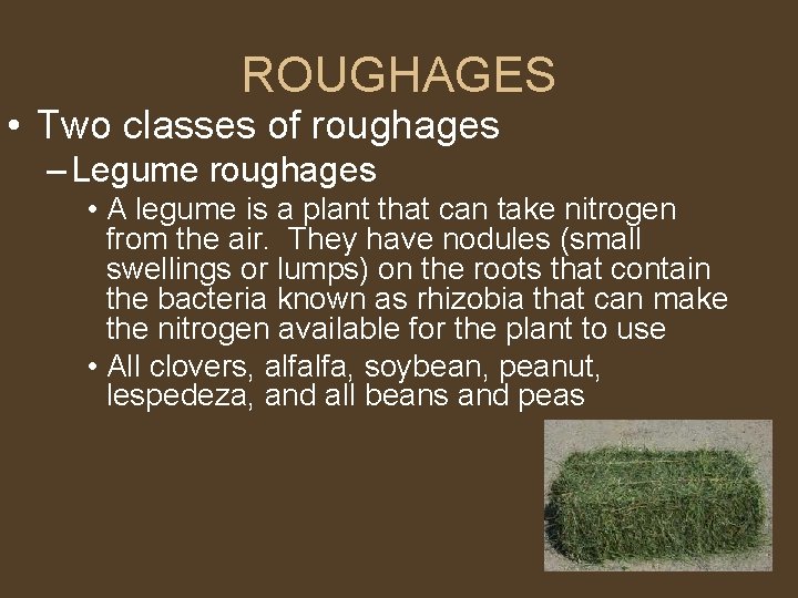 ROUGHAGES • Two classes of roughages – Legume roughages • A legume is a