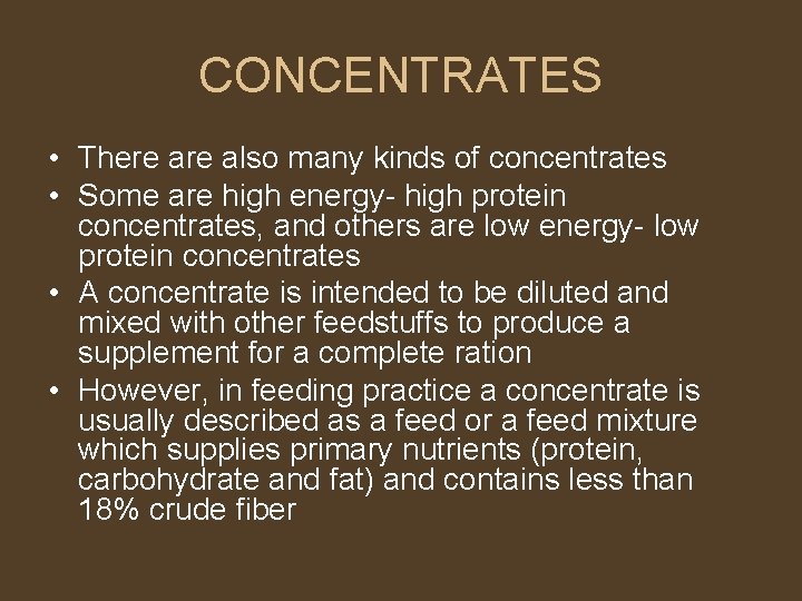 CONCENTRATES • There also many kinds of concentrates • Some are high energy- high