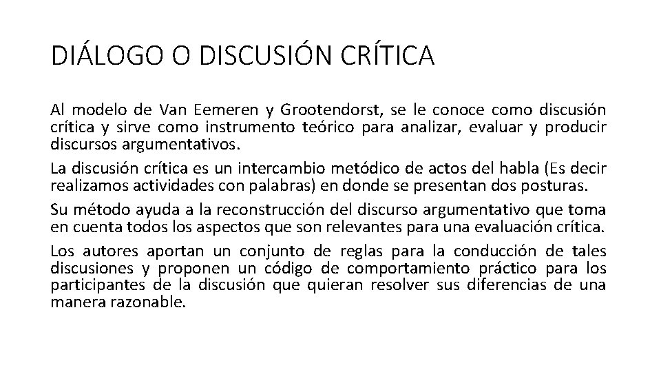 DIÁLOGO O DISCUSIÓN CRÍTICA Al modelo de Van Eemeren y Grootendorst, se le conoce