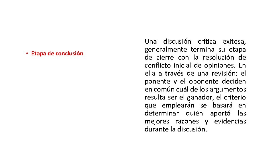  • Etapa de conclusión Una discusión crítica exitosa, generalmente termina su etapa de