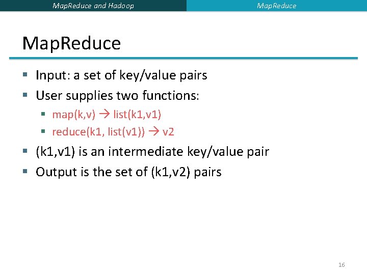 Map. Reduce and Hadoop Map. Reduce § Input: a set of key/value pairs §