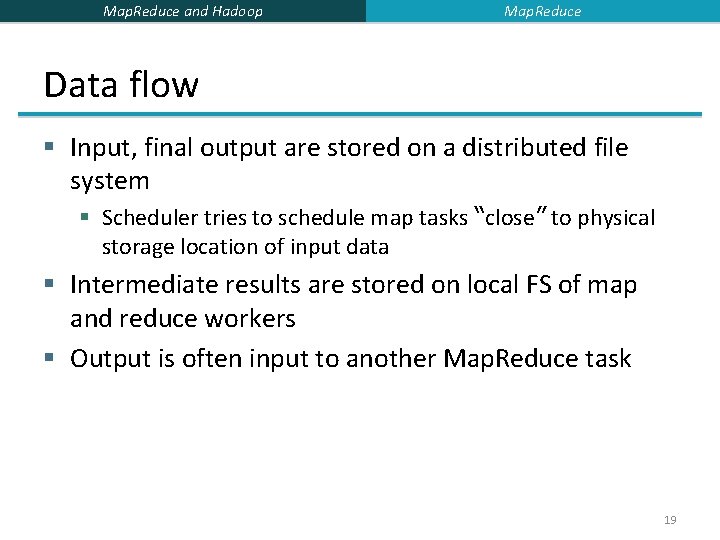 Map. Reduce and Hadoop Map. Reduce Data flow § Input, final output are stored