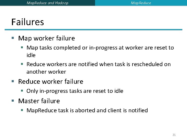 Map. Reduce and Hadoop Map. Reduce Failures § Map worker failure § Map tasks