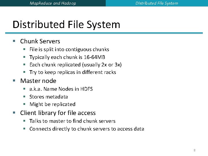 Map. Reduce and Hadoop Distributed File System § Chunk Servers § § File is