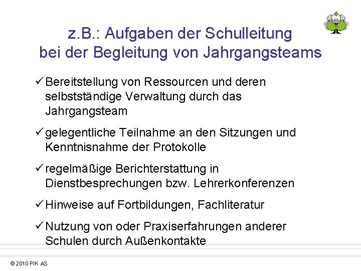 z. B. : Aufgaben der Schulleitung bei der Begleitung von Jahrgangsteams ü Bereitstellung von