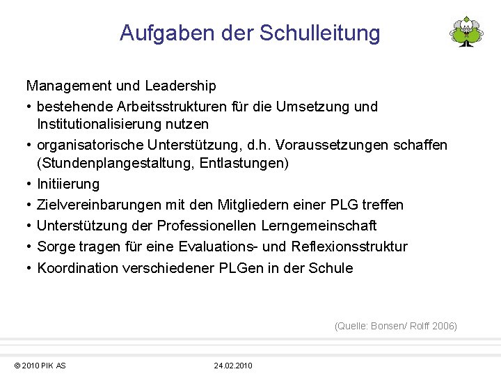 Aufgaben der Schulleitung Management und Leadership • bestehende Arbeitsstrukturen für die Umsetzung und Institutionalisierung