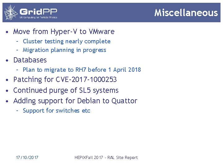 Miscellaneous • Move from Hyper-V to VMware – Cluster testing nearly complete – Migration Miscellaneous • Move from Hyper-V to VMware – Cluster testing nearly complete – Migration