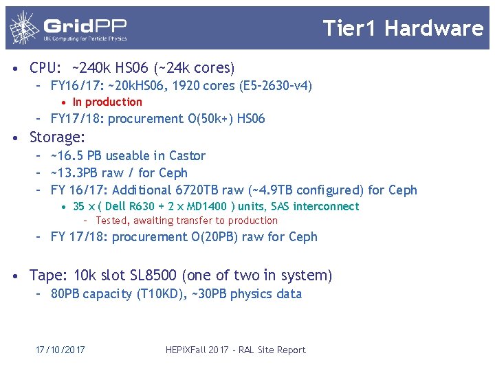 Tier 1 Hardware • CPU: ~240 k HS 06 (~24 k cores) – FY Tier 1 Hardware • CPU: ~240 k HS 06 (~24 k cores) – FY