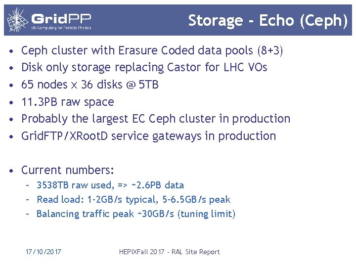 Storage - Echo (Ceph) • • • Ceph cluster with Erasure Coded data pools Storage - Echo (Ceph) • • • Ceph cluster with Erasure Coded data pools