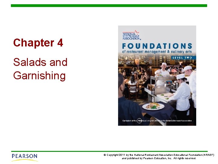 Chapter 4 Salads and Garnishing © Copyright 2011 by the National Restaurant Association Educational