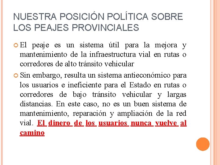 NUESTRA POSICIÓN POLÍTICA SOBRE LOS PEAJES PROVINCIALES El peaje es un sistema útil para