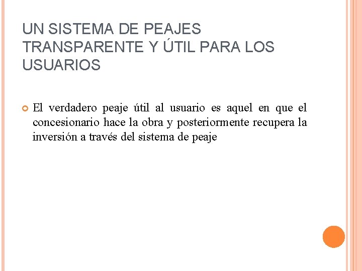 UN SISTEMA DE PEAJES TRANSPARENTE Y ÚTIL PARA LOS USUARIOS El verdadero peaje útil