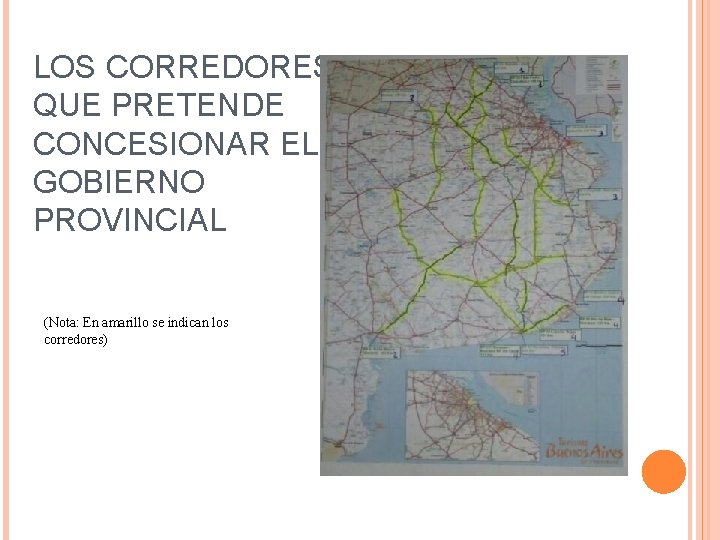 LOS CORREDORES QUE PRETENDE CONCESIONAR EL GOBIERNO PROVINCIAL (Nota: En amarillo se indican los