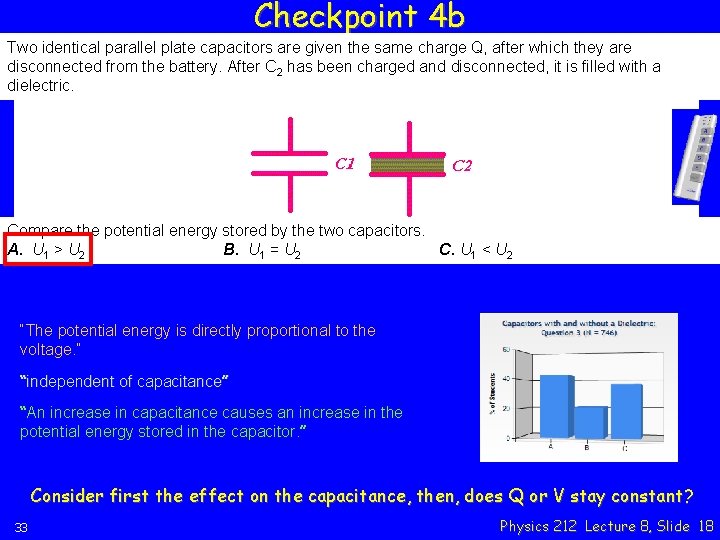 Checkpoint 4 b Two identical parallel plate capacitors are given the same charge Q,