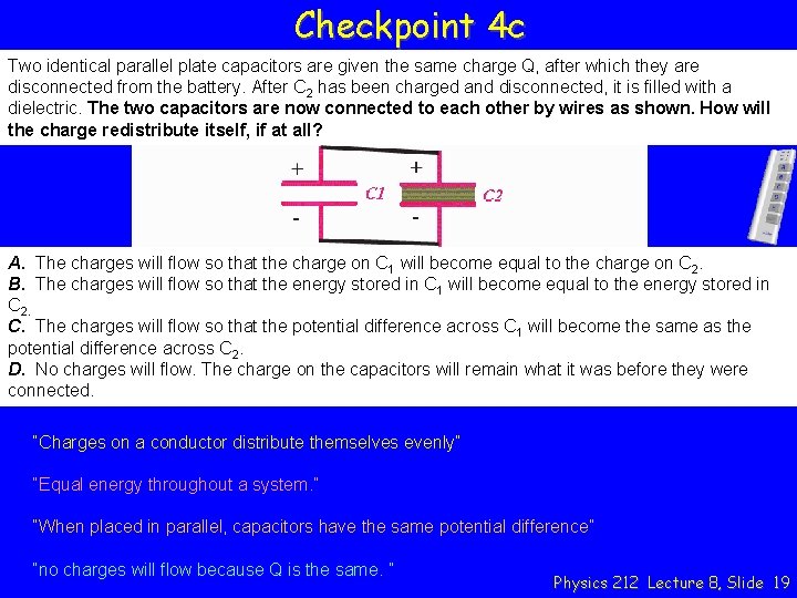 Checkpoint 4 c Two identical parallel plate capacitors are given the same charge Q,