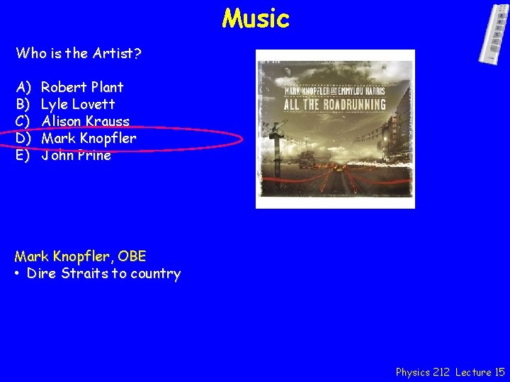 Music Who is the Artist? A) B) C) D) E) Robert Plant Lyle Lovett