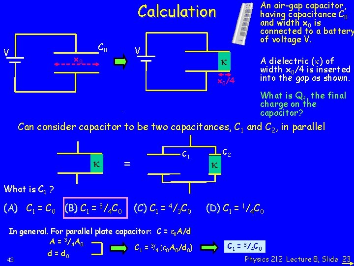 An air-gap capacitor, having capacitance C 0 and width x 0 is connected to