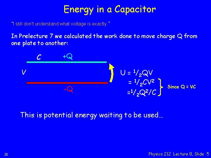 Energy in a Capacitor “I still don't understand what voltage is exactly. ” In