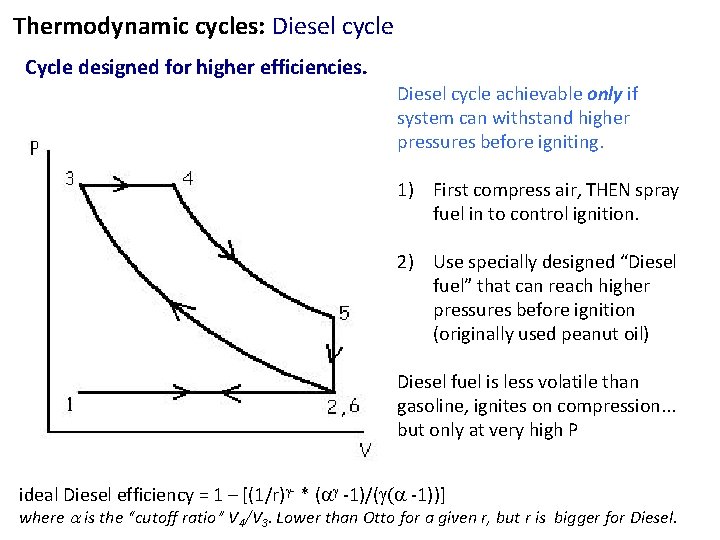 Thermodynamic cycles: Diesel cycle Cycle designed for higher efficiencies. Diesel cycle achievable only if