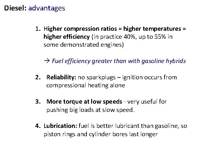 Diesel: advantages 1. Higher compression ratios = higher temperatures = higher efficiency (in practice