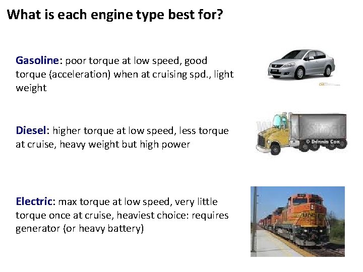 What is each engine type best for? Gasoline: poor torque at low speed, good