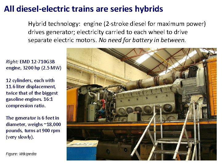 All diesel-electric trains are series hybrids Hybrid technology: engine (2 -stroke diesel for maximum