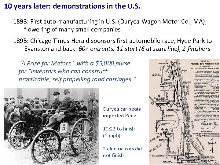 10 years later: demonstrations in the U. S. 1893: First auto manufacturing in U.