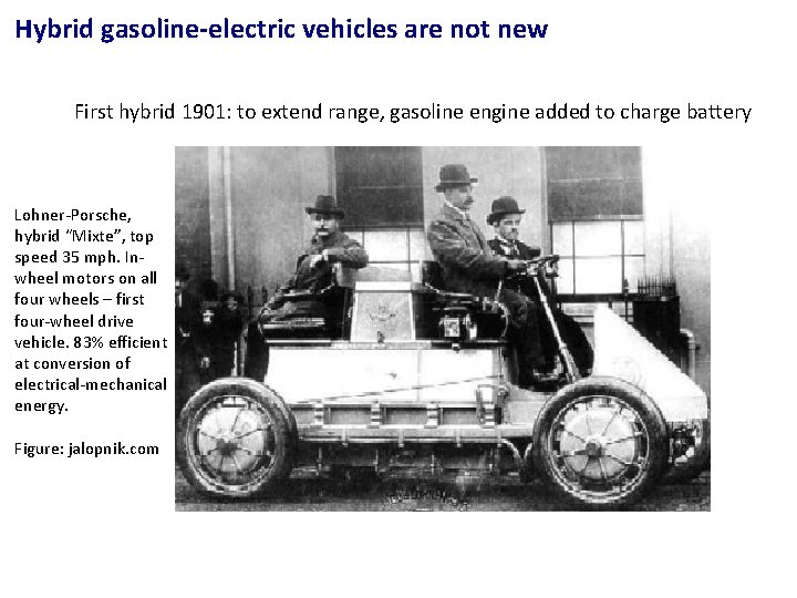 Hybrid gasoline-electric vehicles are not new First hybrid 1901: to extend range, gasoline engine