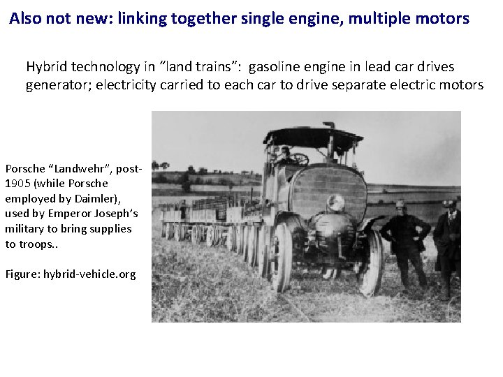 Also not new: linking together single engine, multiple motors Hybrid technology in “land trains”: