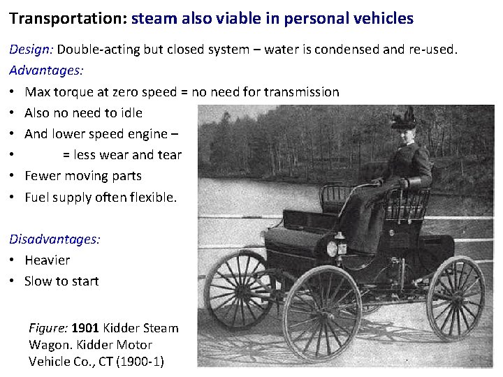 Transportation: steam also viable in personal vehicles Design: Double-acting but closed system – water