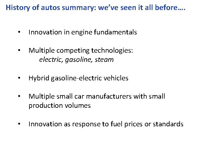 History of autos summary: we’ve seen it all before…. • Innovation in engine fundamentals