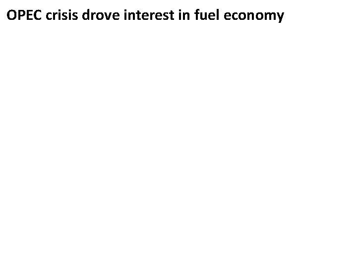 OPEC crisis drove interest in fuel economy 