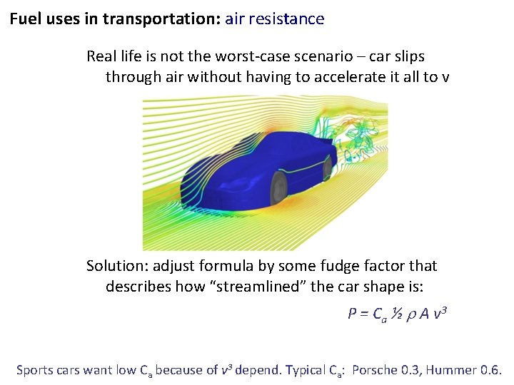 Fuel uses in transportation: air resistance Real life is not the worst-case scenario –