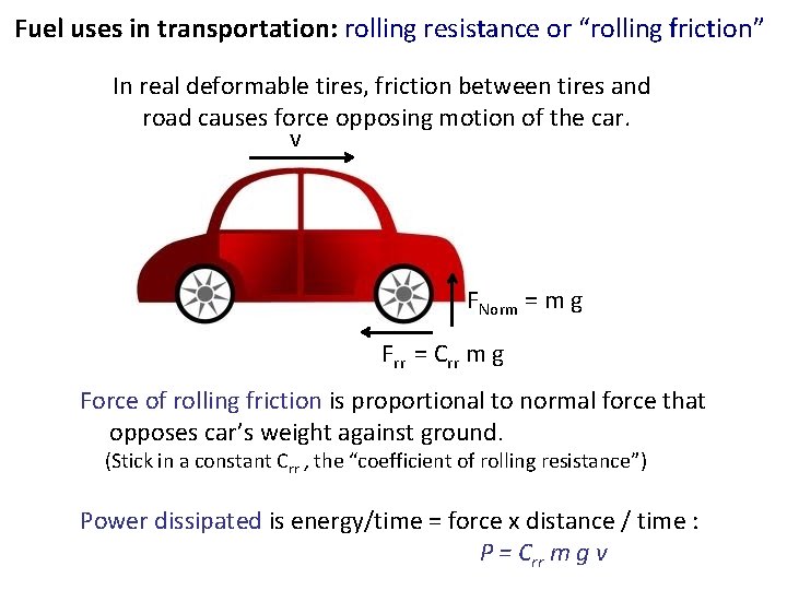 Fuel uses in transportation: rolling resistance or “rolling friction” In real deformable tires, friction