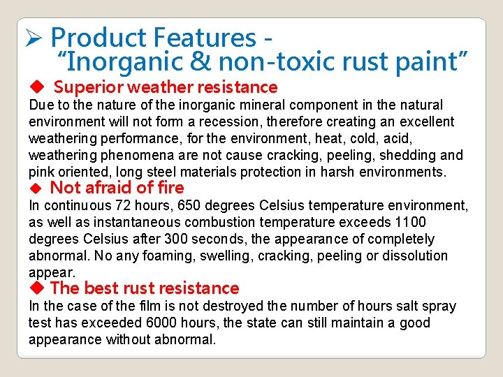 Ø Product Features “Inorganic & non-toxic rust paint” u Superior weather resistance Due to