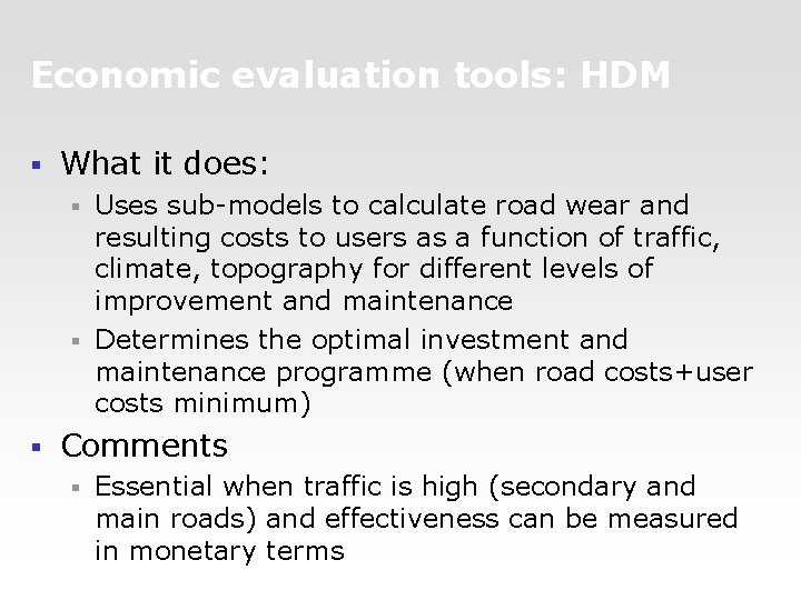 Economic evaluation tools: HDM § What it does: Uses sub-models to calculate road wear