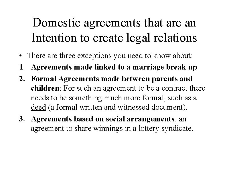 Domestic agreements that are an Intention to create legal relations • There are three