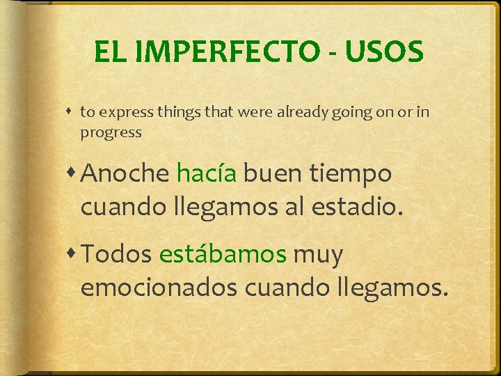 EL IMPERFECTO - USOS to express things that were already going on or in