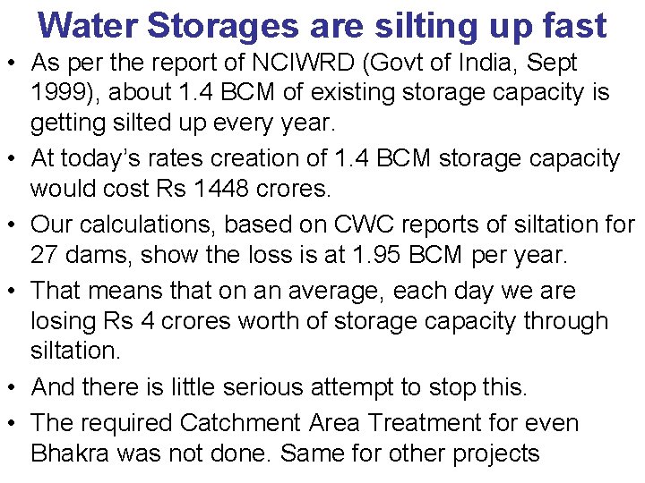 Water Storages are silting up fast • As per the report of NCIWRD (Govt