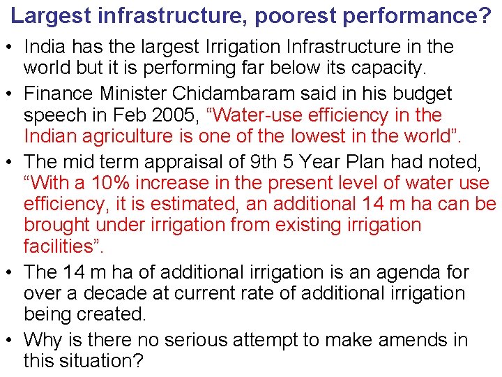 Largest infrastructure, poorest performance? • India has the largest Irrigation Infrastructure in the world