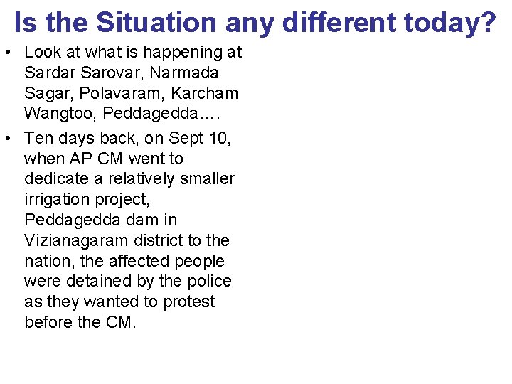 Is the Situation any different today? • Look at what is happening at Sardar