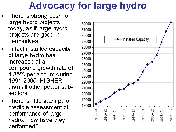 Advocacy for large hydro • There is strong push for large hydro projects today,