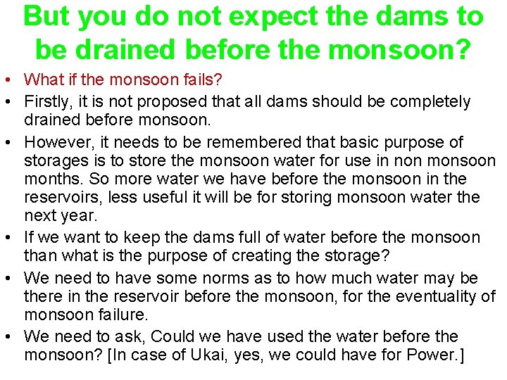 But you do not expect the dams to be drained before the monsoon? •