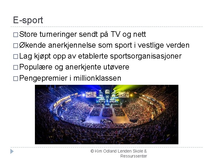 E-sport � Store turneringer sendt på TV og nett � Økende anerkjennelse som sport