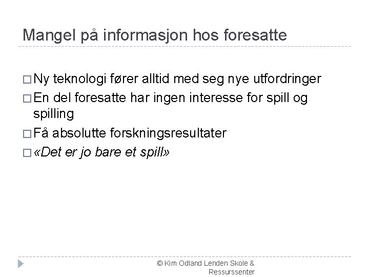 Mangel på informasjon hos foresatte � Ny teknologi fører alltid med seg nye utfordringer