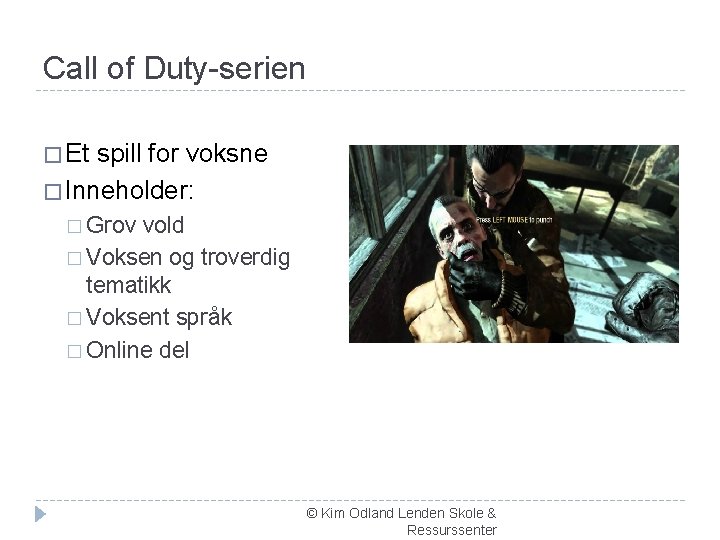 Call of Duty-serien � Et spill for voksne � Inneholder: � Grov vold �