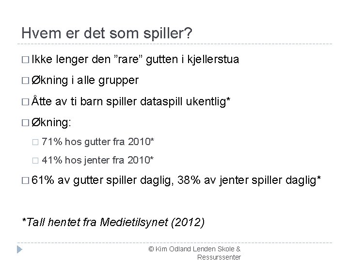 Hvem er det som spiller? � Ikke lenger den ”rare” gutten i kjellerstua �