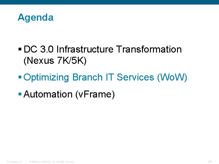 Agenda § DC 3. 0 Infrastructure Transformation (Nexus 7 K/5 K) § Optimizing Branch