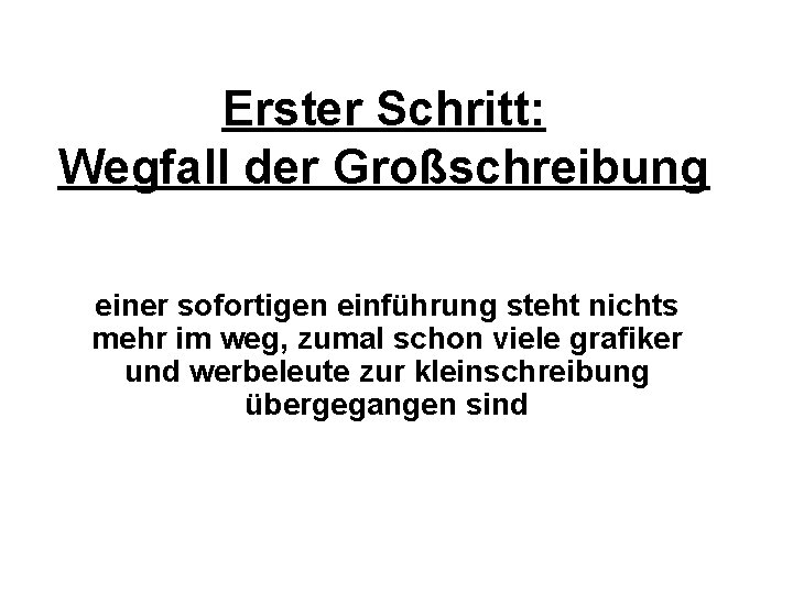 Erster Schritt: Wegfall der Großschreibung einer sofortigen einführung steht nichts mehr im weg, zumal